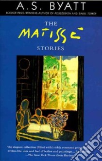The Matisse Stories libro in lingua di Byatt A. S.