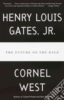 The Future of the Race libro in lingua di Gates Henry Louis, West Cornel