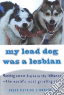 My Lead Dog Was a Lesbian libro in lingua di O'Donoghue Brian