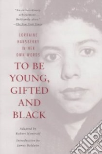 To Be Young, Gifted and Black libro in lingua di Nemiroff Robert, Asher Marty (EDT), Hansberry Lorraine