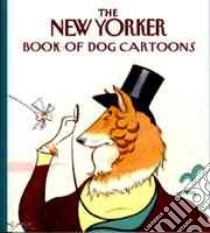 The New Yorker Book of Dog Cartoons libro in lingua di Hourigan Katherine (EDT)