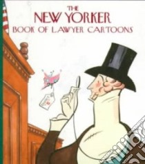 The New Yorker Book of Lawyer Cartoons libro in lingua di The New Yorker (COR)