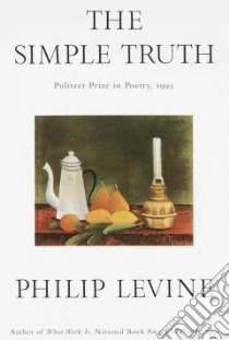 The Simple Truth libro in lingua di Levine Philip, Ford Harry (EDT)
