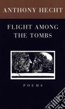Flight Among the Tombs libro in lingua di Hecht Anthony