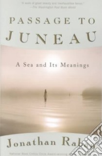 Passage to Juneau libro in lingua di Raban Jonathan