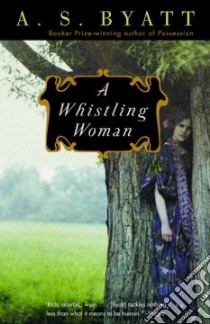 A Whistling Woman libro in lingua di Byatt A. S.