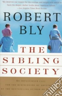 The Sibling Society libro in lingua di Bly Robert
