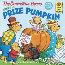 The Berenstain Bears and the Prize Pumpkin libro in lingua di Berenstain Stan, Berenstain Jan