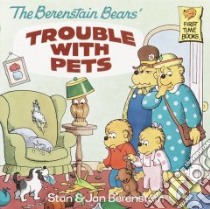 The Berenstain Bears' Trouble With Pets libro in lingua di Berenstain Stan, Berenstain Jan