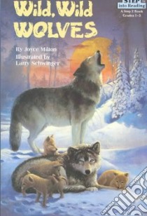 Wild, Wild Wolves libro in lingua di Milton Joyce, Schwinger Larry (ILT)