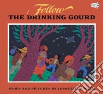 Follow the Drinking Gourd libro in lingua di Winter Jeanette