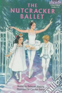 The Nutcracker Ballet libro in lingua di Hautzig Deborah, Ewing Carolyn S. (ILT)