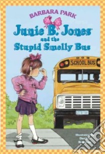 Junie B. Jones and the Stupid Smelly Bus libro in lingua di Park Barbara, Brunkus Denise (ILT)