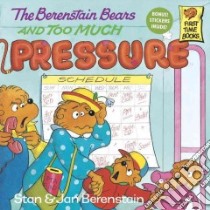 The Berenstain Bears and Too Much Pressure libro in lingua di Berenstain Stan, Berenstain Jan