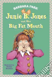 Junie B. Jones and Her Big Fat Mouth libro in lingua di Park Barbara, Brunkus Denise (ILT)