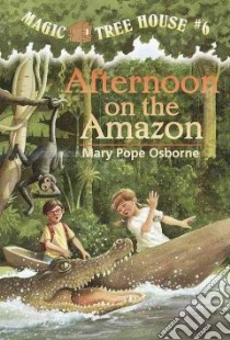Afternoon on the Amazon libro in lingua di Osborne Mary Pope, Murdocca Sal (ILT)