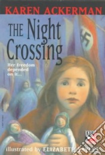The Night Crossing libro in lingua di Ackerman Karen, Sayles Elizabeth (ILT)
