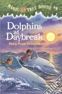Dolphins at Daybreak libro in lingua di Osborne Mary Pope, Murdocca Sal (ILT)