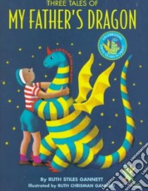 Three Tales of My Father's Dragon libro in lingua di Gannett Ruth Stiles, Gannett Ruth Stiles (ILT)