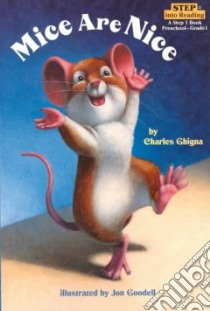 Mice Are Nice libro in lingua di Ghigna Charles, Goodell Jon (ILT)