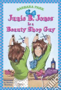 Junie B. Jones Is a Beauty Shop Guy libro in lingua di Park Barbara, Brunkus Denise (ILT)