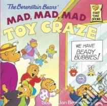 The Berenstain Bears Mad, Mad, Mad Toy Craze libro in lingua di Berenstain Stan, Berenstain Jan