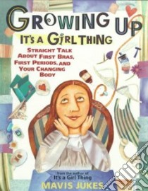 Growing Up It's a Girl Thing libro in lingua di Jukes Mavis, Tilley Debbie (ILT)