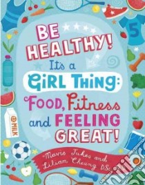 Be Healthy! It's a Girl Thing libro in lingua di Jukes Mavis, Cheung Lilian