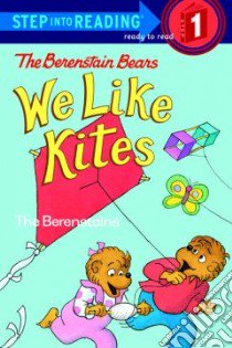 The Berenstain Bears We Like Kites libro in lingua di Berenstain Stan, Berenstain Jan