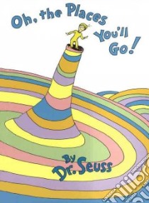 Oh, the Places You'll Go! libro in lingua di Seuss Dr.
