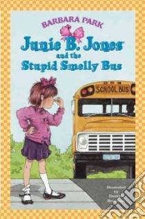 Junie B. Jones and the Stupid Smelly Bus libro in lingua di Park Barbara, Brunkus Denise (ILT)