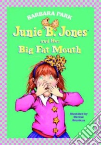 Junie B. Jones and Her Big Fat Mouth libro in lingua di Park Barbara, Brunkus Denise (ILT)