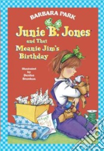 Junie B. Jones and That Meanie Jim's Birthday libro in lingua di Park Barbara, Brunkus Denise (ILT)
