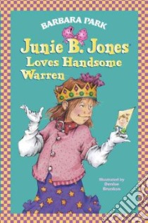 Junie B. Jones Loves Handsome Warren libro in lingua di Park Barbara, Brunkus Denise (ILT), Hayward L. (EDT)