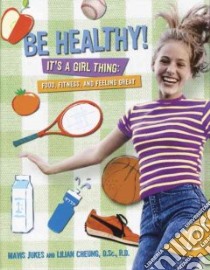 Be Healthy! It's a Girl Thing libro in lingua di Jukes Mavis, Cheung Lilian