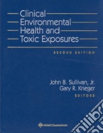 Clinical Environmental Health and Toxic Exposures libro in lingua di Sullivan John B. (EDT), Krieger Gary R. (EDT)
