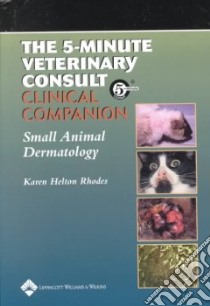 The 5-Minute Veterinary Consult Clinical Companion libro in lingua di Rhodes Karen Helton