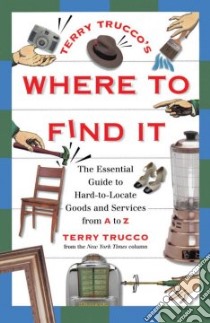 Terry Trucco's Where to Find It libro in lingua di Trucco Terry