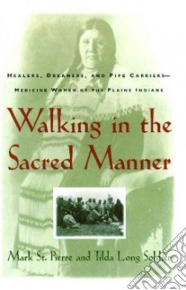 Walking in the Sacred Manner libro in lingua di St. Pierre Mark, Soldier Tilda Long