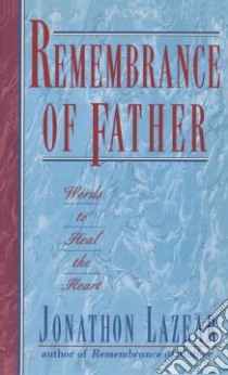 Remembrance of Father libro in lingua di Lazear Jonathon