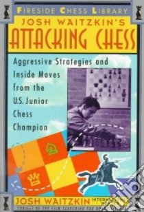 Josh Waitzkin's Attacking Chess libro in lingua di Waitzkin Josh, Waitzkin Fred