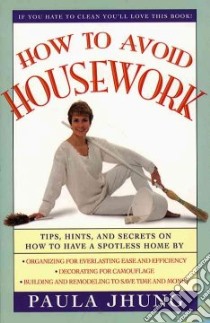 How to Avoid Housework libro in lingua di Jhung Paula