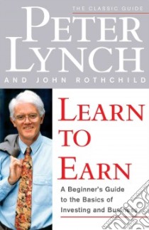 Learn to Earn libro in lingua di Lynch Peter, Rothchild John