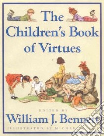 The Children's Book of Virtues libro in lingua di Bennett William J. (EDT), Hague Michael (ILT)