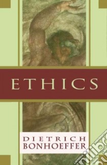 Ethics libro in lingua di Bonhoeffer Dietrich, Bethge Eberhard