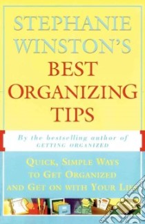 Stephanie Winston's Best Organizing Tips libro in lingua di Winston Stephanie