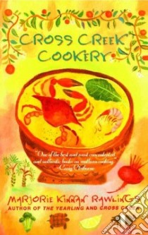 Cross Creek Cookery libro in lingua di Rawlings Marjorie Kinnan, Camp Robert (ILT)