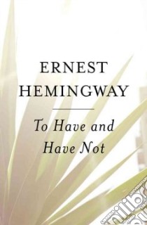 To Have and Have Not libro in lingua di Hemingway Ernest