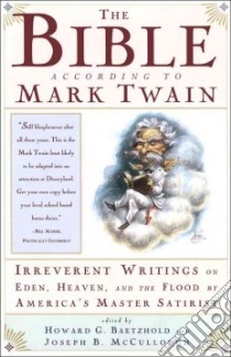 The Bible According to Mark Twain libro in lingua di Twain Mark, Baetzhold Howard G. (EDT), McCullough Joseph B. (EDT)