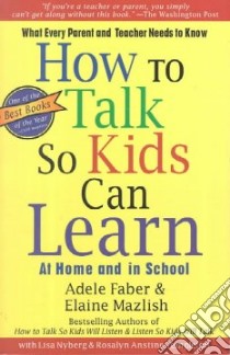 How to Talk So Kids Can Learn libro in lingua di Faber Adele, Mazlish Elaine, Nyberg Lisa, Templeton Rosalyn Anstine